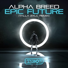Alpha Breed - Epic Future (Talla 2XLC Remix) SC - YT Cut