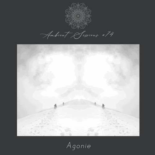 Ambient Sessions # 74 - Agonie (Whiteout)