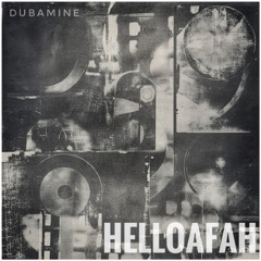 Dubamine - Helloafah [CLIP] OUT FRIDAY AUG 1ST!!!!