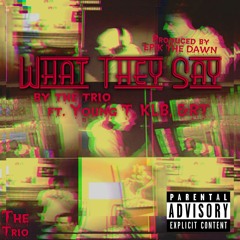 What They Say Prod. EPIK THE DAWN