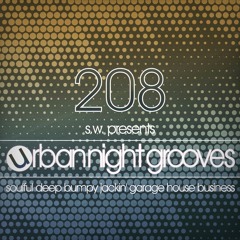 Urban Night Grooves 208 By S.W. *Soulful Deep Bumpy Jackin' Garage House Business*