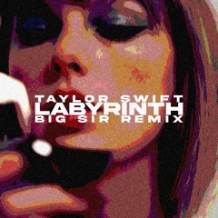 Taylor Swift - Labyrinth (BIG SIR BOOTLEG) (FREE DL)