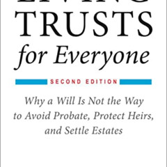 [Get] EBOOK 💞 Living Trusts for Everyone: Why a Will Is Not the Way to Avoid Probate