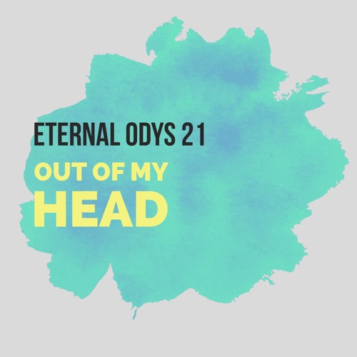 Stream Out Of My Head by EternalOdys21 | Listen online for free on ...