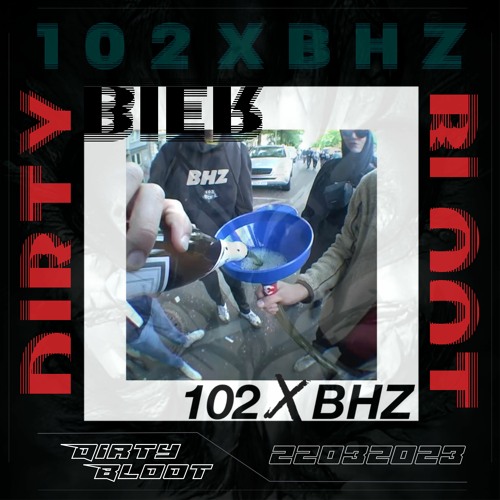 102 X BHZ - Bier ( DIRTYBLØØD Edit ) [free DL]