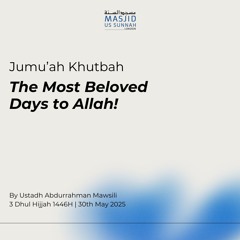 The Most Beloved Days to Allah! by Ustadh Abdurrahman Mawsili - Jumu'ah Khutbah 30/05/25