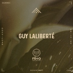 Guy Laliberté @ Desert Hut Podcast Series [ Chapter XLVIII ]