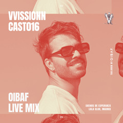 VVISSIONNCAST016 – OIBAF Live Mix @Suenos de Esperanza, Mad Jan 25
