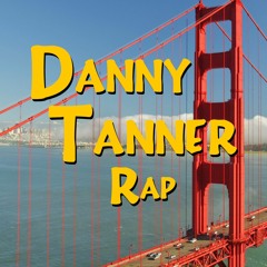 Danny Tanner Rap