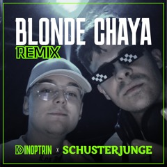 Blonde Chaya (Dinoptrin x Schusterjunge Remix)
