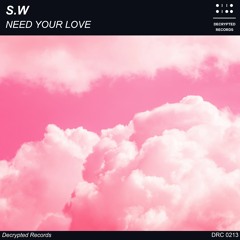 S.W - Need Your Love