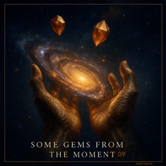 Some Gems from the Moment - 09