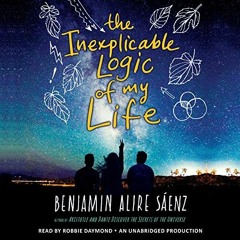 Read ❤️ PDF The Inexplicable Logic of My Life by  Benjamin A. Sáenz,Robbie Daymond,Listening Li