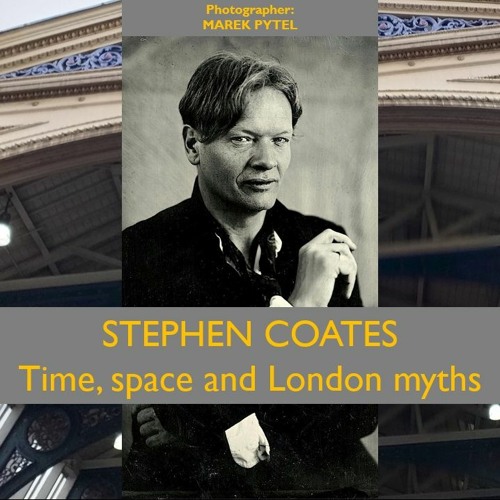 Time, space and London myths with Stephen Coates - 14 - Talks beyond time and place