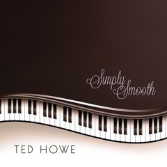 Simply Smooth - Ted Howe (Free Download)