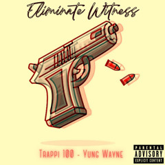 Eliminate Witness (feat. YungWayne)