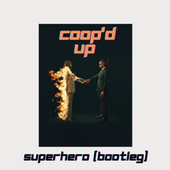 Metro Boomin - Superhero (Coop'd Up Bootleg)