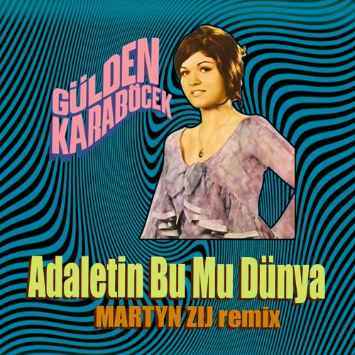 Adaletin (Martyn Zij Remix) - Gülden Karaböcek