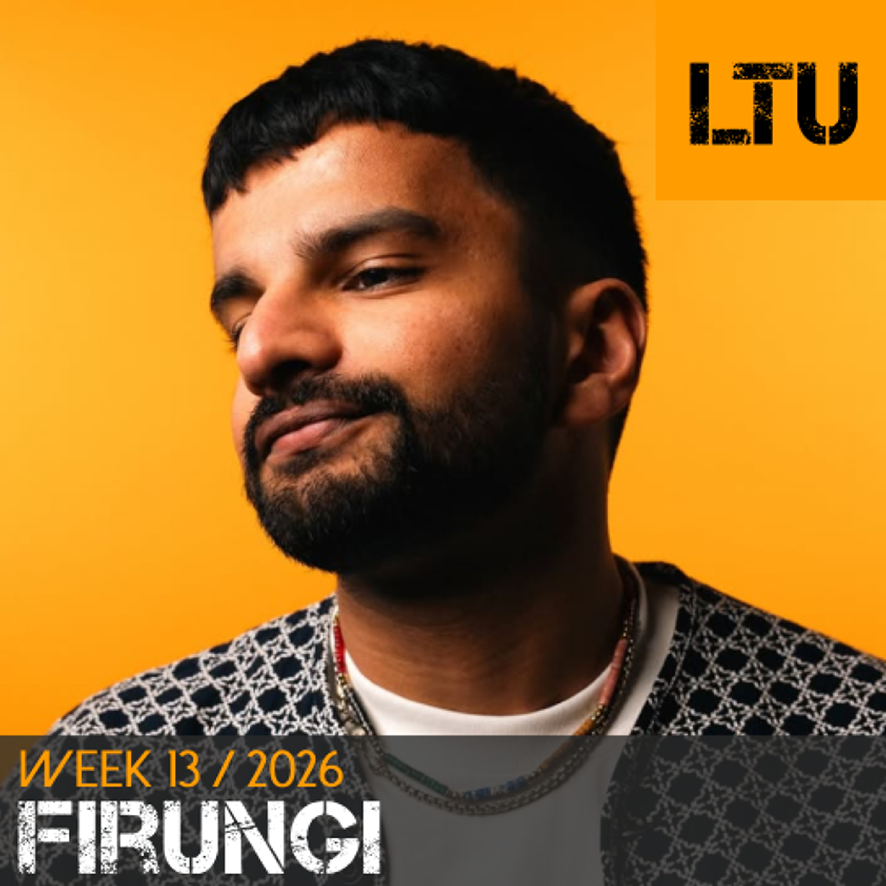 Firungi - WEEK-13 | 2026 LTU-Podcast episode artwork