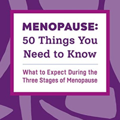 [FREE] EPUB ✓ Menopause: 50 Things You Need to Know: What to Expect During the Three
