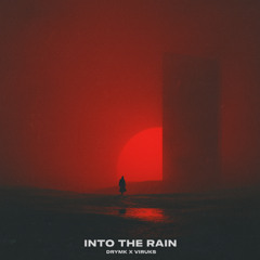 DRYMK & VIRUKS - Into The Rain (FREE DL)