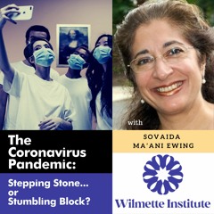 073 The Coronavirus Pandemic- Stepping Stone, Or Stumbling Block- Sovaida Ma’ani Ewing