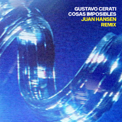Cosas Imposibles - Gustavo Cerati (Juan Hansen Remix)