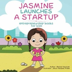 ⚡PDF❤ Jasmine Launches a Startup: (Entrepreneurship books for kids)