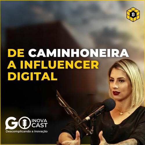 PAULA DEMENEGHI - De Caminhoneira a Influencer Digital  | Go InovaCast #EP 04