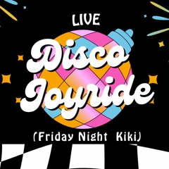 Disco Joyride ~LIVE~ (Friday Night Kiki) Part 2 of 2