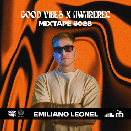 AWAREREC x GOOD VIBES / Mixtape #028 by Emiliano Leonel