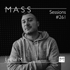 MASS Sessions #261 | Lethal M