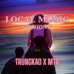 LOCAL MUSIC #1 - TRUNGKAO FT MTR