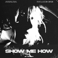 iwilldieherе x akiaura - Show Me How