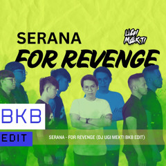SERANA- FOR REVENGE (DJ Ugi Mekti BKB Edit)