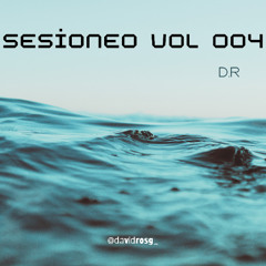 D.R Presents: Sesioneo Vol. 004