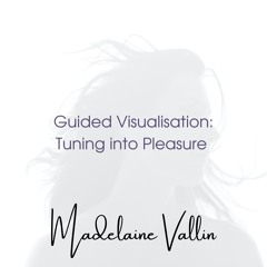 Tuning Into Pleasure - Guided Visualisation