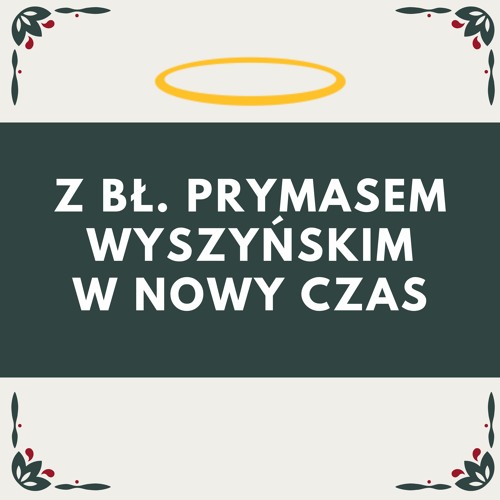 Z bł. Prymasem Wyszyńskim w nowy czas: Bohaterstwo świętości w codzienności