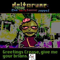 Greeting Crease, give me your Brians [Deltarune ZOMBIE The SameSome Puppet]