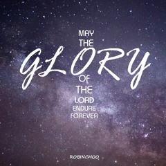 May The Glory Of The Lord Endure Forever