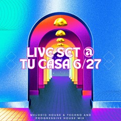 Live Set @ Tu Casa 6-27-25