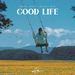Good Life feat. Henri PFR