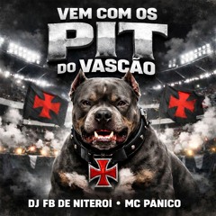 MC PANICO - VEM COM OS PIT DO VASCÃO ( DJ FB DE NITEROI ).wav