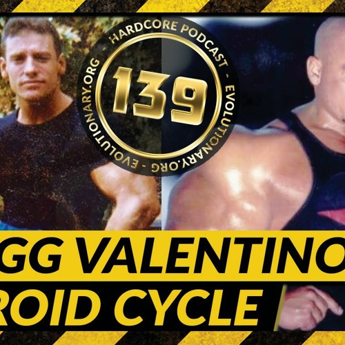 Evolutionary.org Hardcore #139 – Gregg Valentino Steroids Cycle
