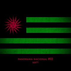 Panorama Nacional #02 - Matt