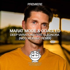 PREMIERE: Marat Mode & Odagled - Deep Variations Feat. Eleonora (Nico Morano Remix) [Cavernicola]