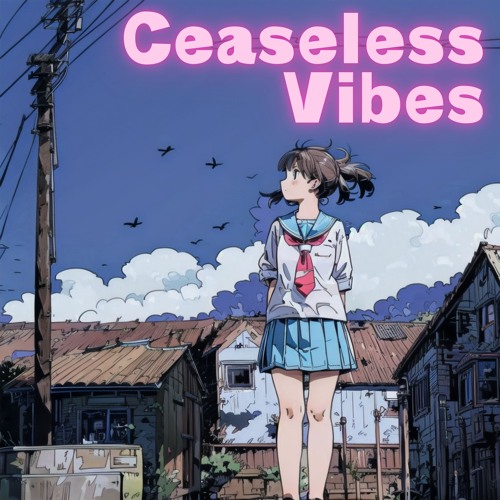 Ceaseless Vibes