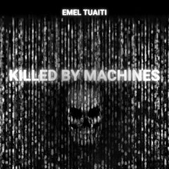 Killed by Machines