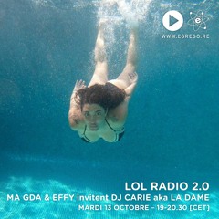 LoL Radio 2.0 - Ma gda & Effy invitent DJ Carie aka La Dame(Octobre 2020)