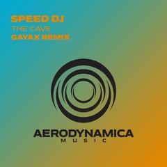 Speed DJ - The Cave (Gayax Extended Remix) [Aerodynamica Music]